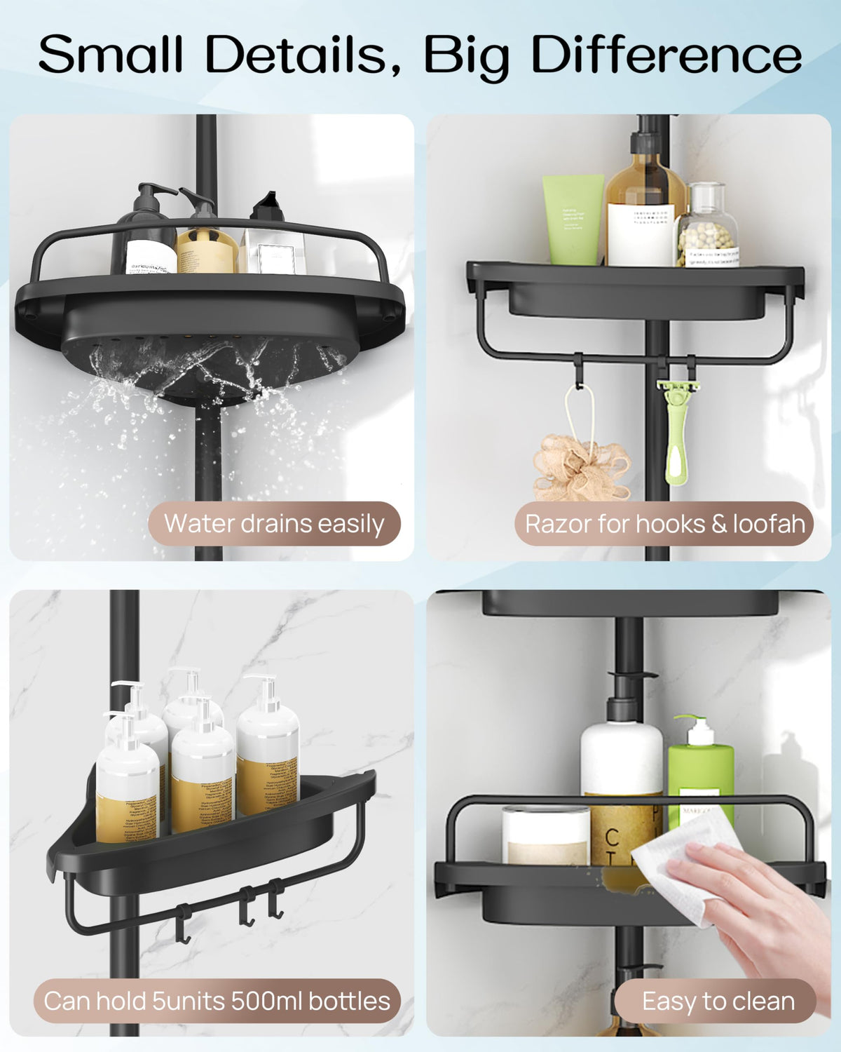 ALLZONE self-draining shelves keep products dry and tidy.