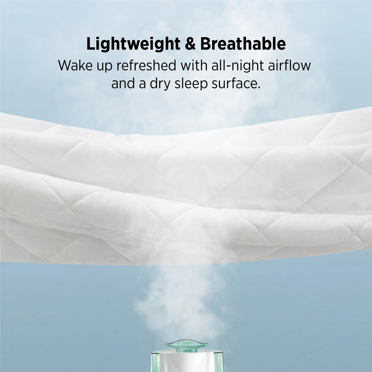 Breathable, noiseless fabric keeps nights quiet and fresh.