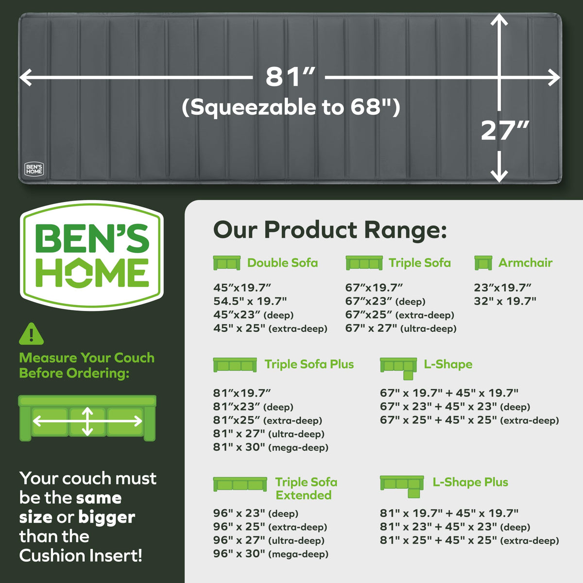 BEN'SHOME fits sofas 68-81 inches wide and 27 inches deep