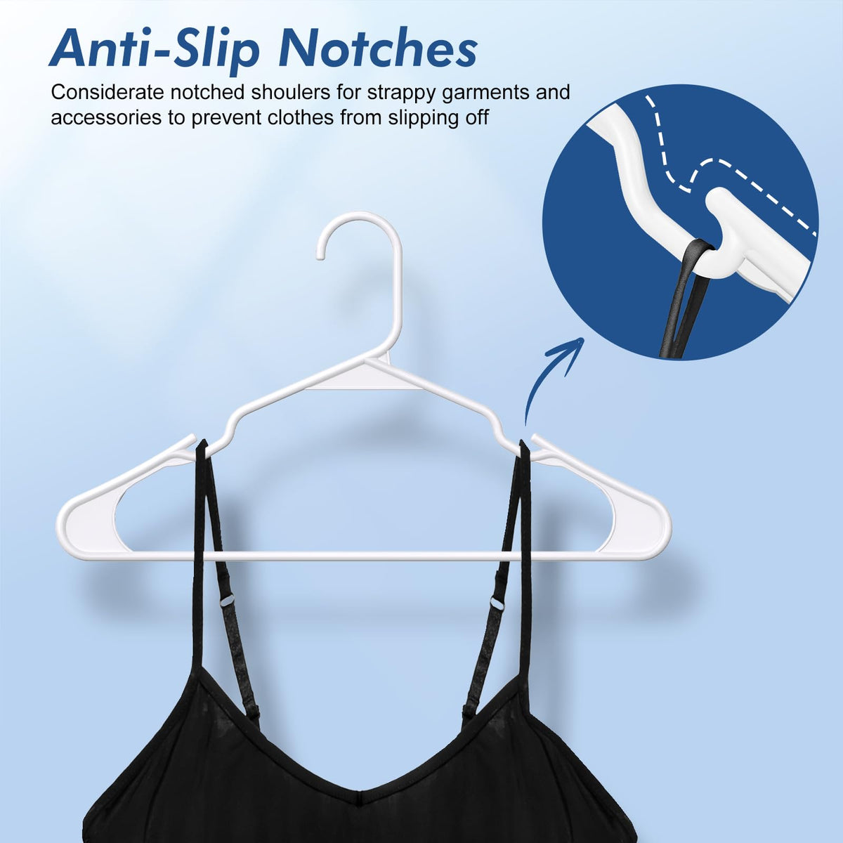 HOUSE DAY notched grooves securely hold strappy garments like dresses and camisoles.