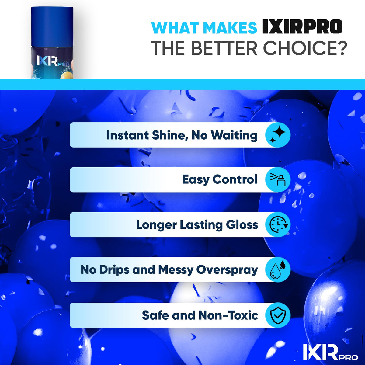 ixirpro Balloon Shine Spray keeps balloons inflated longer with a durable gloss.