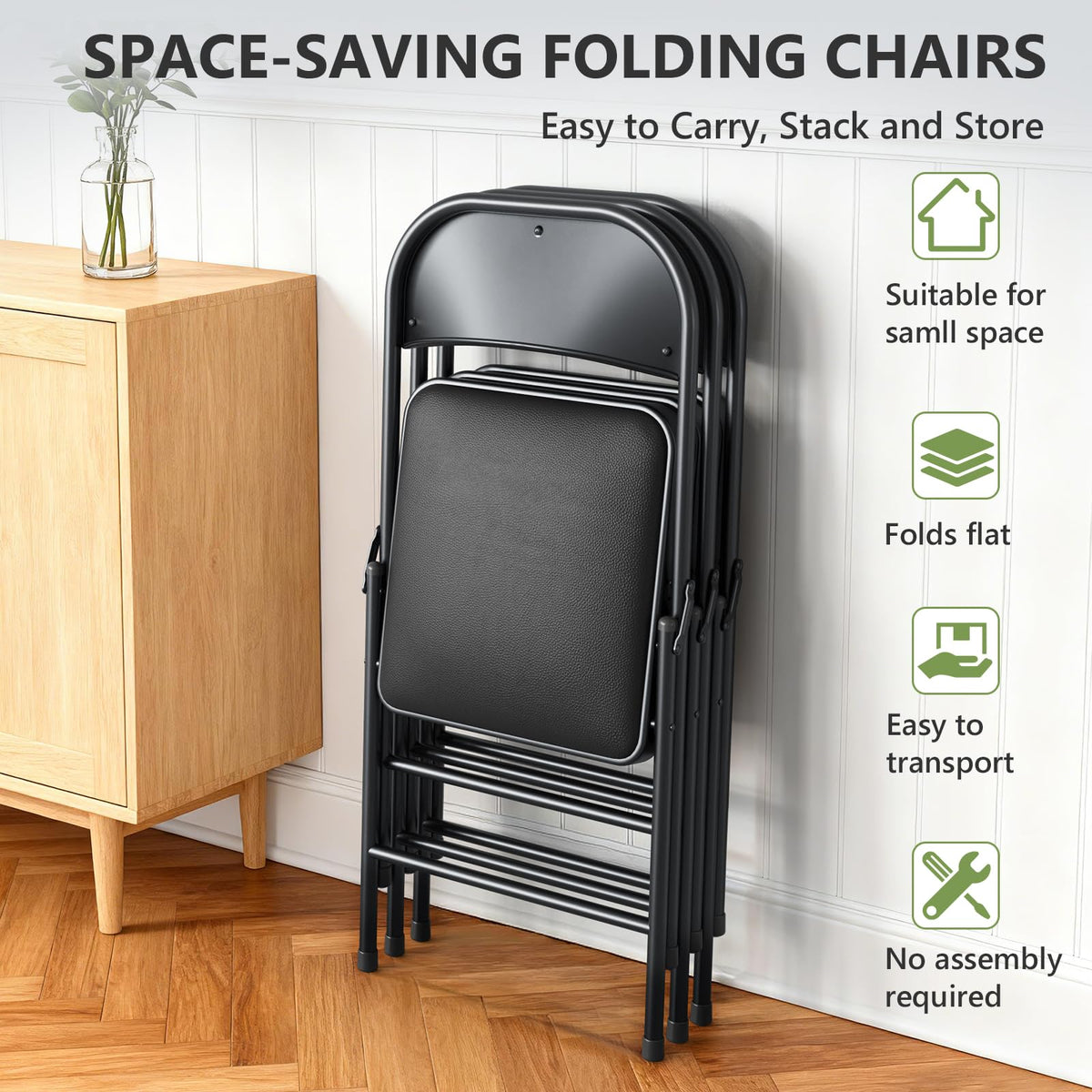 MAKE CHANGES folding chairs easy to store in closets.