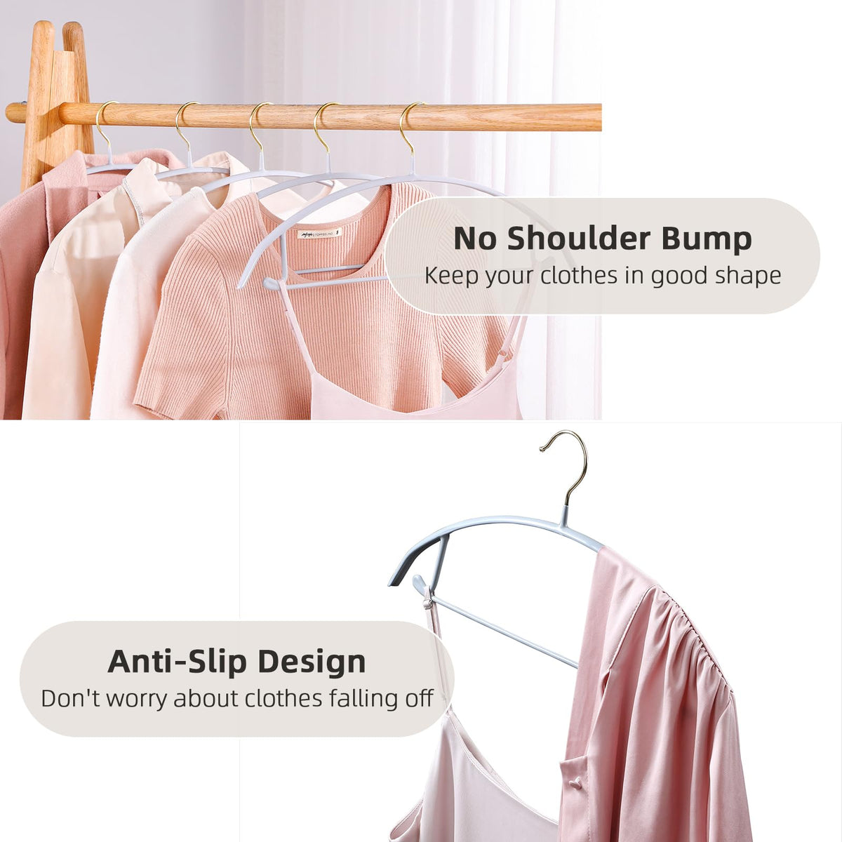 MOPALL hangers with curved shoulders prevent bumps and preserve shape.