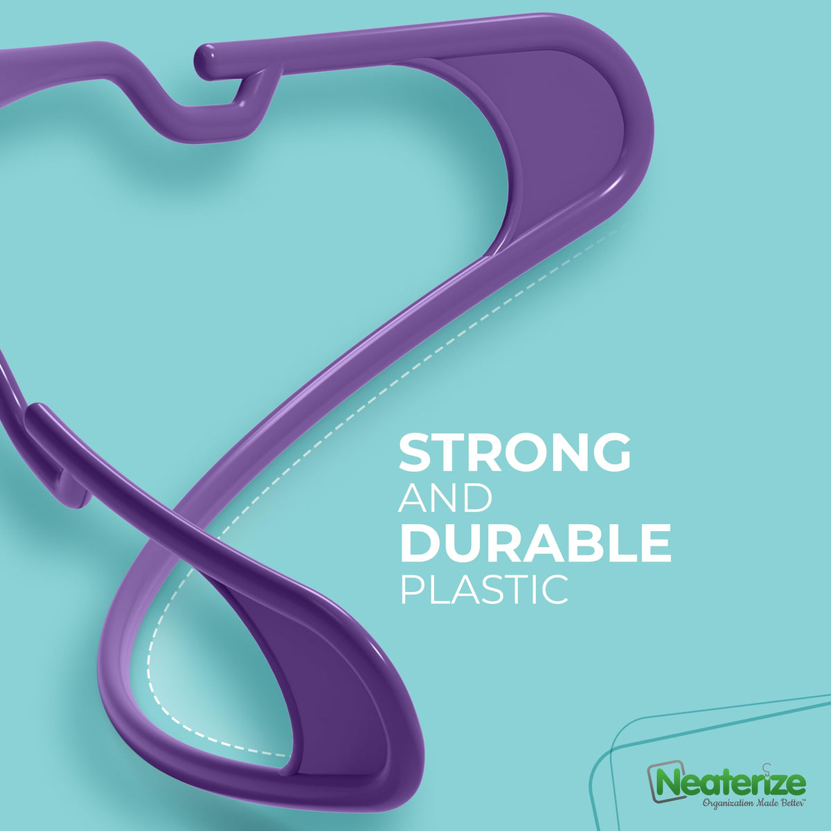 NEATERIZE reinforced-edge hangers maintain garment shape and resist snagging.