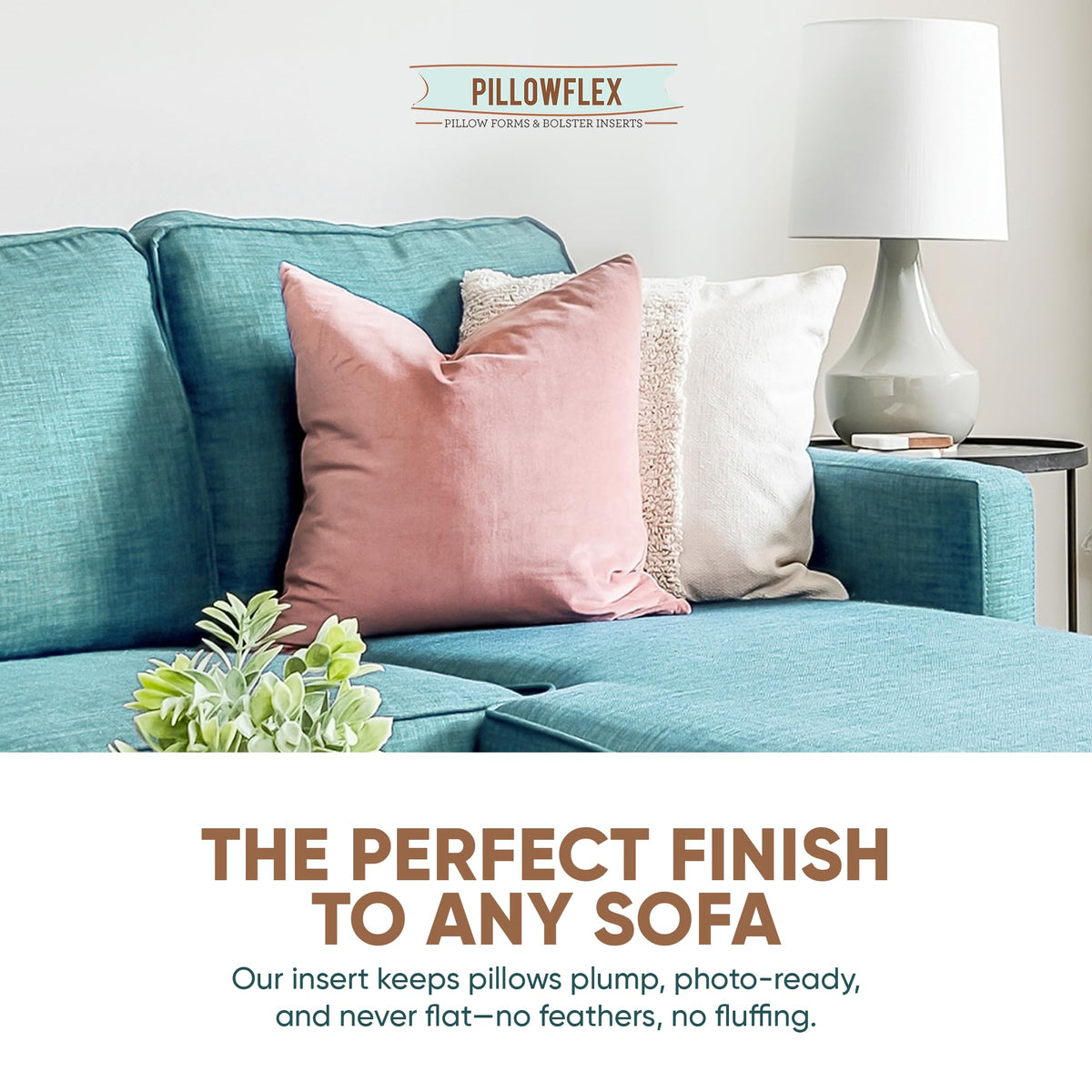 Pillowflex poly-cotton shell blends durability with a soft touch for lasting decor.