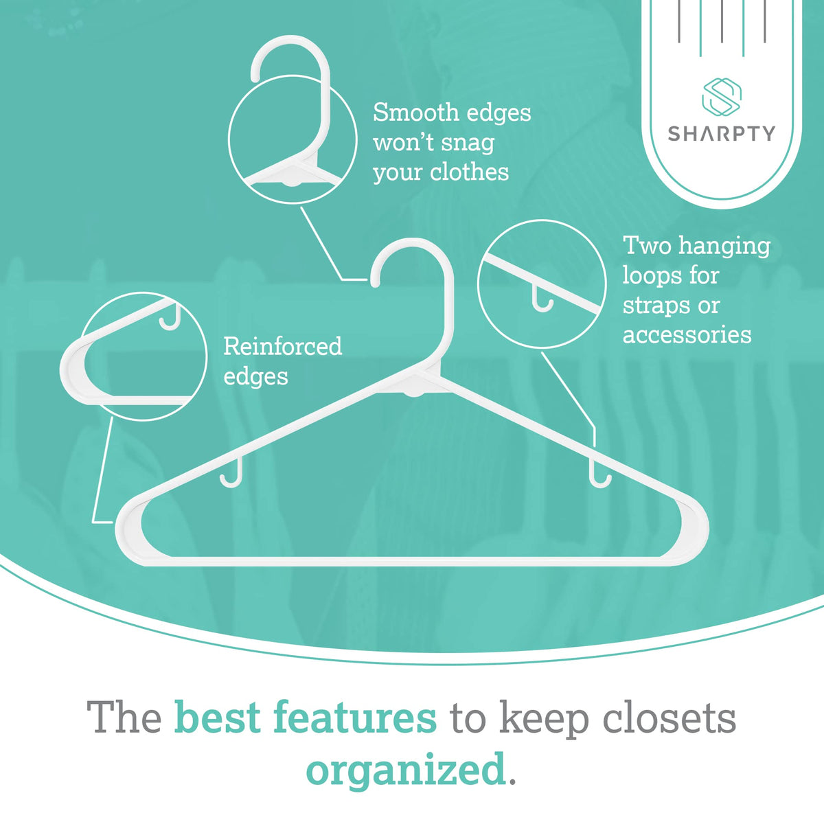 Durable edge detail on Sharpty hangers supports lightweight garments