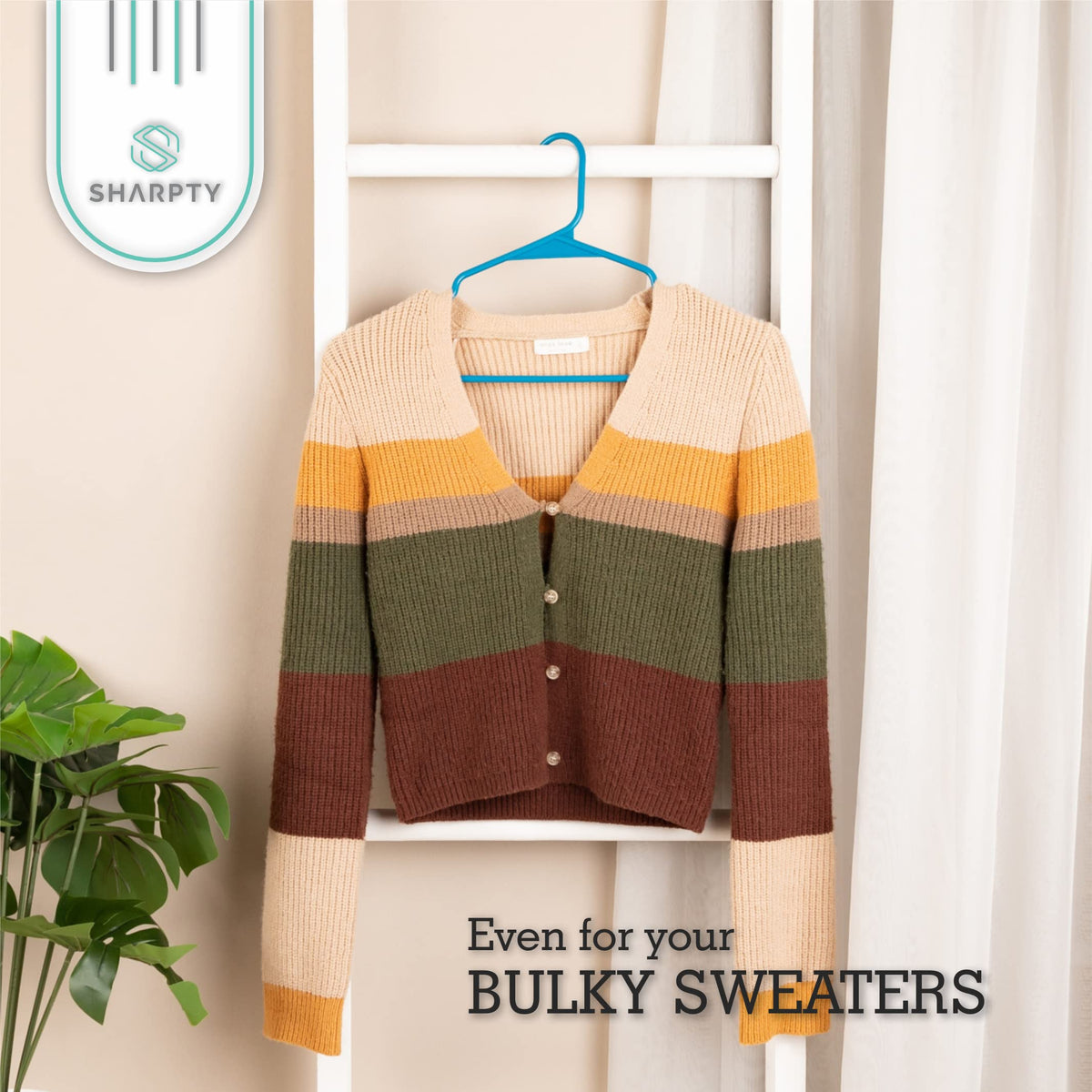Fabric-friendly finish on Sharpty hangers avoids rough edges on fabrics.