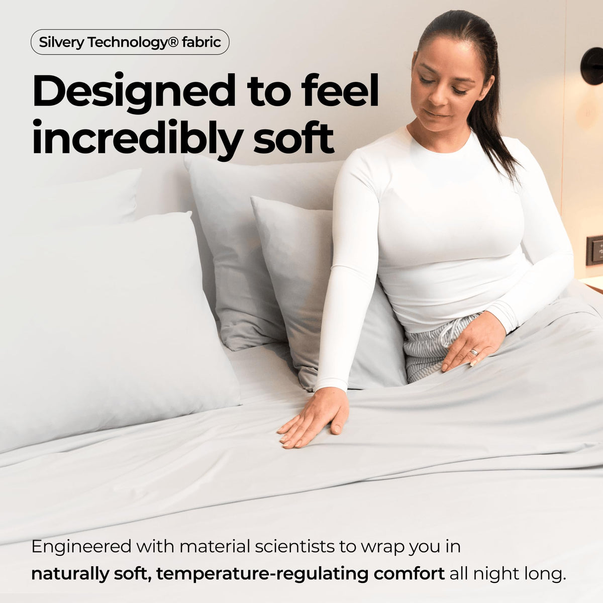 Silvery self-cleaning technology keeps sheets feeling fresh between washes.