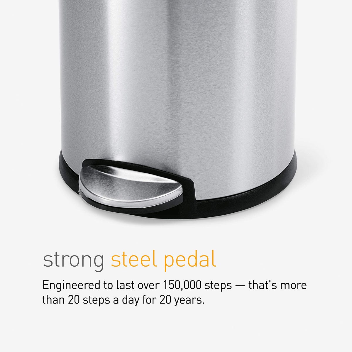 simplehuman 150,000-step steel pedal ensures long-lasting durability with smooth action