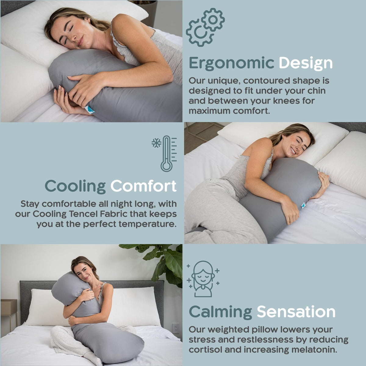 Contoured SleepCloud design fits under chin and between knees for comfort.