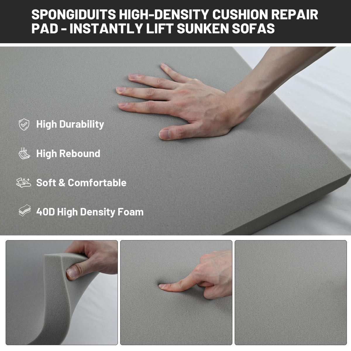 Spongiduits 40D high-density foam core provides durable, resilient support.