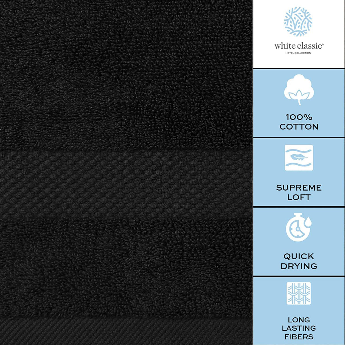 White Classic towels are machine washable and dryer-friendly